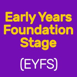 Early Years Foundation Stage (EYFS)